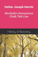 Father Joseph Martin Alcoholics Anonymous Chalk Talk Live Book